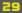 29